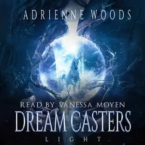 «Dream Casters: Light» by Adrienne Woods