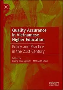 Quality Assurance in Vietnamese Higher Education: Policy and Practice in the 21st Century