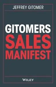 Gitomers Sales-Manifest: Unverzichtbare Massnahmen, Damit Sie Heute Und in Zukunft Erfolgreich Verkaufen