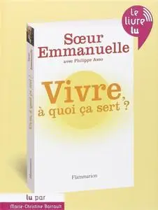 Soeur Emmanuelle, "Vivre à quoi ça sert ?"