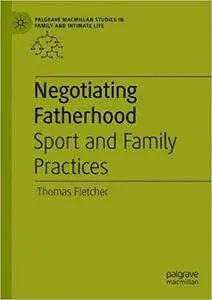 Negotiating Fatherhood: Sport and Family Practices