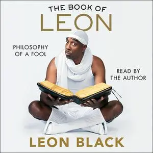 «The Book of Leon: Philosophy of a Fool» by Leon Black,Iris Bahr