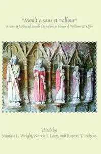 Moult a Sans et Vallour : studies in Medieval French literature in honor of William W. Kibler