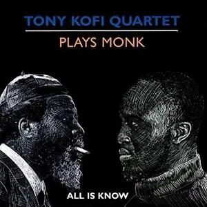 Tony Kofi - Plays Monk: All Is Know (2004/2019)