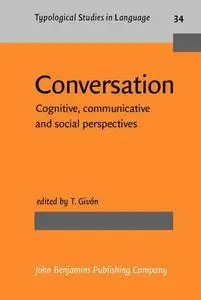 Conversation: Cognitive, Communicative and Social Perspectives