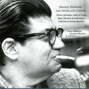 Carol Robinson, Quatuor Diotima & Soloists - Morton Feldman: Late Works with Clarinet (2003)