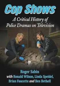 Cop Shows: A Critical History of Police Dramas on Television