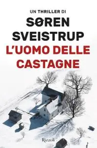 Soren Sveistrup - L'uomo delle castagne