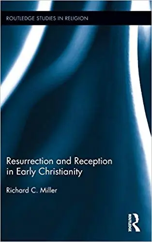 Resurrection and Reception in Early Christianity