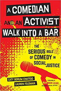 A Comedian and an Activist Walk Into a Bar : The Serious Role of Comedy in Social Justice