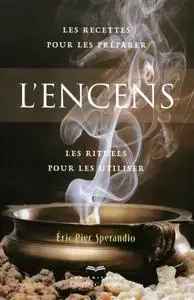 Éric Pier Sperandio, "L'encens : Les recettes pour les préparer, les rituels pour les utiliser"