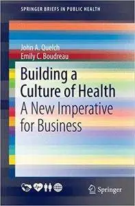 Building a Culture of Health: A New Imperative for Business