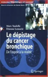 Le dépistage du cancer bronchique: de l'espoir à la réalité: De L'Espoir a LA Realite by Marc Taulelle [Repost]