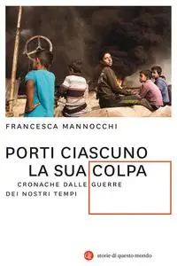 Francesca Mannocchi - Porti ciascuno la sua colpa