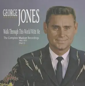 George Jones - Walk Through This World With Me: The Complete Musicor Recordings 1965-1971, Part 1 (2009) {Bear Family BCD16928}