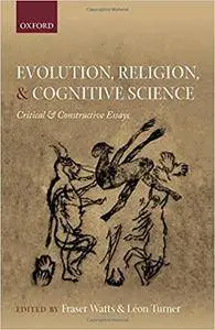 Evolution, Religion, and Cognitive Science: Critical and Constructive Essays