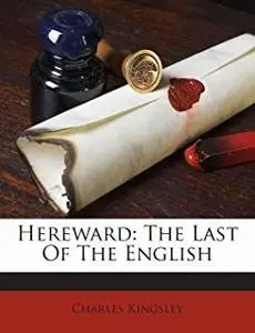 «Hereward, the Last of the English» by Charles Kingsley