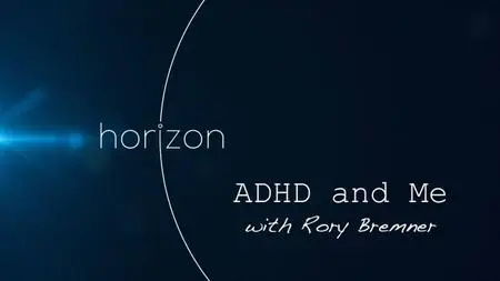 BBC - Horizon: ADHD And Me With Rory Bremner (2017)