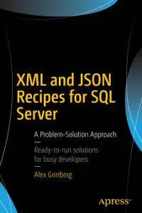 XML and JSON Recipes for SQL Server: A Problem-Solution Approach