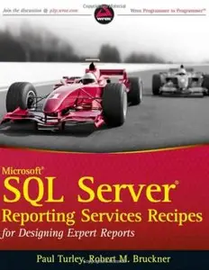 Microsoft SQL Server Reporting Services Recipes: for Designing Expert Reports (Wrox Programmer to Programmer) (Repost)