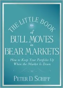 The Little Book of Bull Moves in Bear Markets: How to Keep Your Portfolio Up When the Market is Down