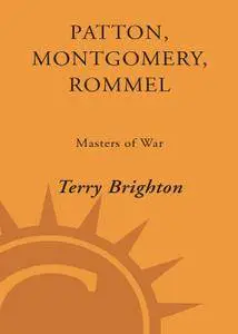 Patton, Montgomery, Rommel: Masters of War