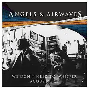 Angels & Airwaves - We Don't Need to Whisper Acoustic [EP] (2017)