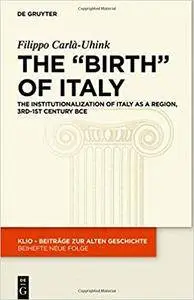 The Birth of Italy: The Institutionalization of Italy as a Region, 3rd-1st Century BCE