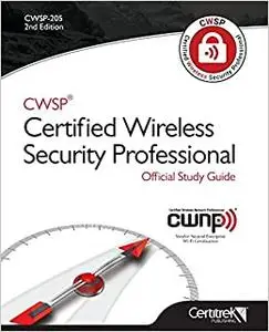 CWSP ®Certified Wireless Security Professional Official Study Guide: Second Edition (Repost)