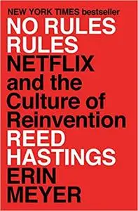 No Rules Rules: Netflix and the Culture of Reinvention