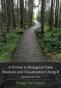 A Primer in Biological Data Analysis and Visualization Using R, 2nd Edition