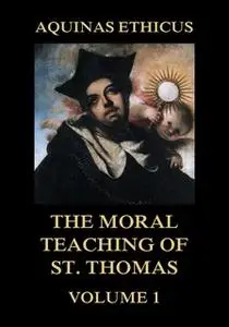 «Aquinas Ethicus: The Moral Teaching of St. Thomas, Vol. 1» by Thomas St. Aquinas