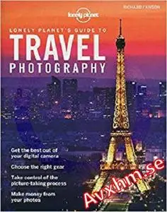 Lonely Planet's Guide to Travel Photography (Lonely Planet Guides)