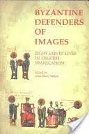 Byzantine Defenders of Images, Eight saints lives in English translation