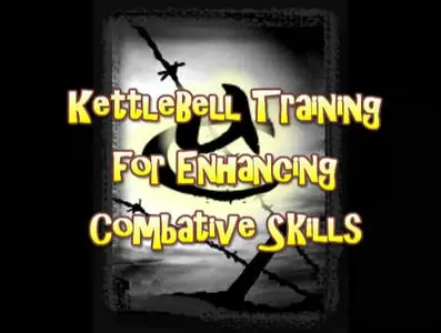 Kettlebell Training For Enhancing Combative Skills