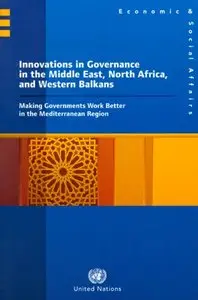 Innovations in Governance in the Middle East, North Africa, and Western Balkans: Making Governments Work Better (Repost)