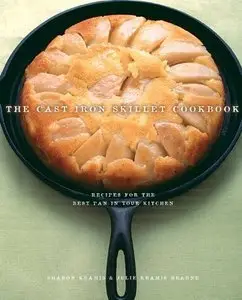 The Cast Iron Skillet Cookbook: Recipes for the Best Pan in Your Kitchen (Repost)