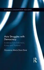 Asia Struggles with Democracy : Evidence From Indonesia, Korea and Thailand