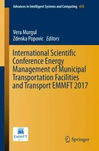 International Scientific Conference Energy Management of Municipal Transportation Facilities and Transport EMMFT 2017 (Repost)