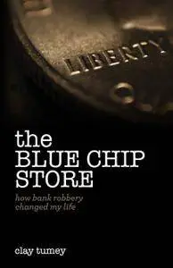 The Blue Chip Store: How Bank Robbery Changed My Life