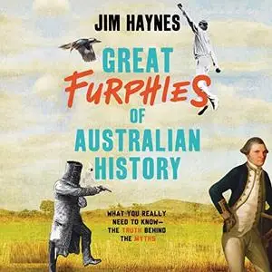 Great Furphies of Australian History [Audiobook]