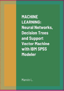 Machine Learning : Neural Networks, Decision Trees and Support Vector Machine with IBM SPSS Modeler