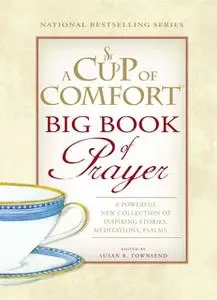 «A Cup of Comfort BIG Book of Prayer: A Powerful New Collection of Inspiring Stories, Meditation, Prayers...» by Susan B