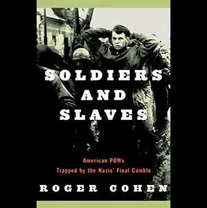 Soldiers and Slaves: American POWs Trapped by the Nazis' Final Gamble [Audiobook]