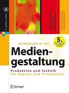 Kompendium der Mediengestaltung: Konzeption und Gestaltung für Digital- und Printmedien