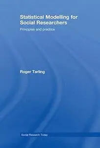 Statistical Modelling for Social Researchers: Principles and Practice (Social Research Today)