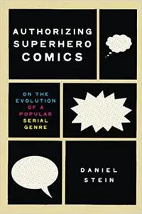 Authorizing Superhero Comics: On the Evolution of a Popular Serial Genre
