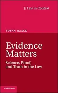 Evidence Matters: Science, Proof, and Truth in the Law