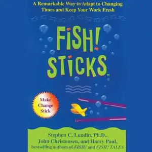 «Fish! Sticks» by Stephen C. Lundin