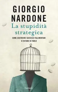 Giorgio Nardone - La stupidità strategica